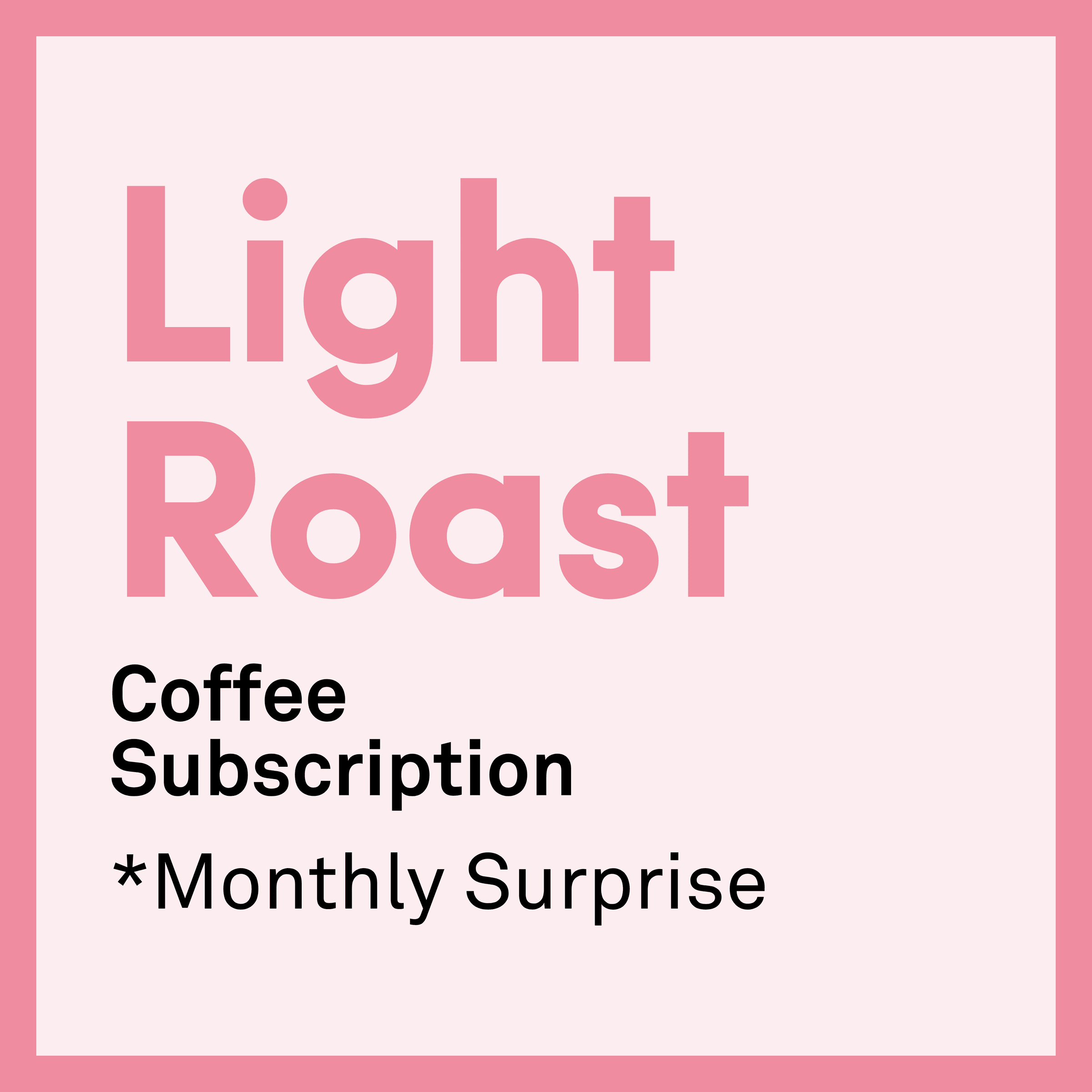 Monthly Surprise Light Roast Subscription