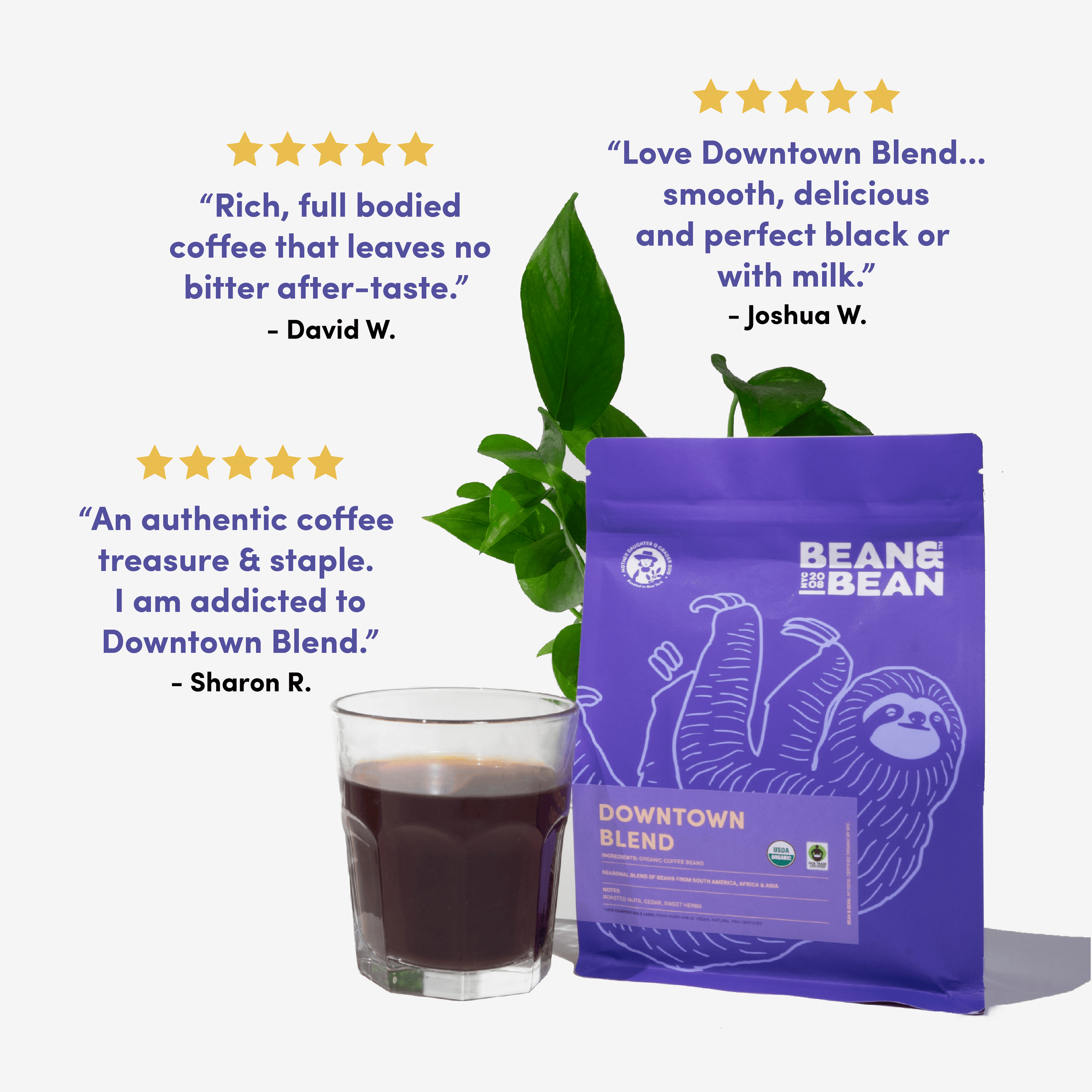 Bean & Bean Downtown Blend coffee bag with a glass of brewed coffee and a green plant. Surrounded by customer reviews praising its smooth, rich flavor with no bitter aftertaste and versatility with or without milk.