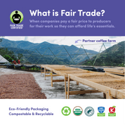 A photo of a coffee farm with rows of drying coffee beans in the background. In the foreground, there is a green banner with white text that reads ‘What is Fair Trade? When companies pay a fair price to producers for their work so they can afford life’s essentials.’ Below the banner, there are logos for eco-friendly packaging, USDA Organic, Non-GMO Project Verified, and Kosher